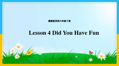 冀教版英语六年级下册 Lesson 4 Did You Have Fun 课件
