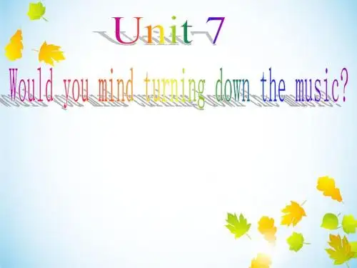 Unit7 Would you mind turning down the music课件