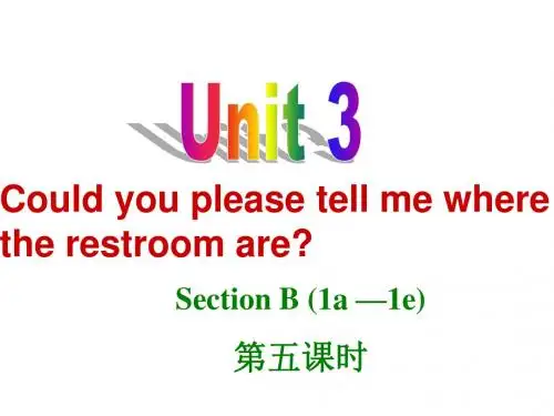 Unit3Could_you_please_tell_me_where_the_restrooms_are_SectionB_(_1a-1e_)第五课时