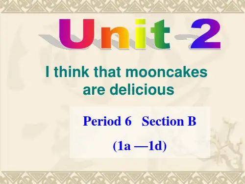 Unit 2 I think mooncakes are delicious课件Section B 1a-1d