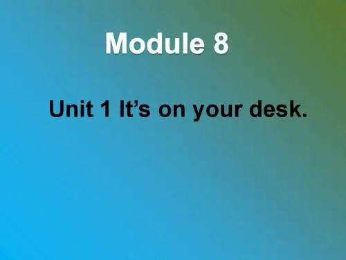 外研版(三起)三年级下册英语Module 8 Unit 1 It’s on your desk ppt课件