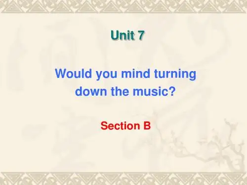 Unit 7 Would you mind turning down the music Section B-1课件(人教新目标版八年级下)