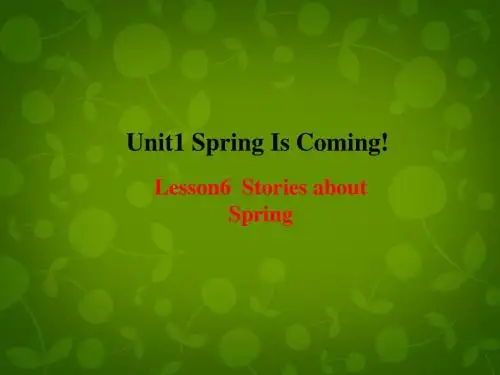 八年级英语下册 Unit 1 Spring Is Coming lesson 6 Stories about Spring课件 (新版)冀教版
