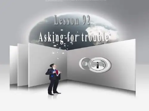 新概念英语第二册 第92课 Asking for trouble 自找麻烦