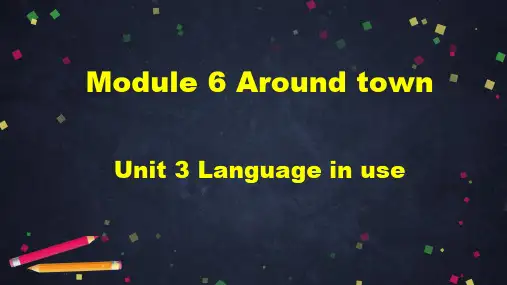 外研版七年级下册Module 6 Around town Unit 3课件